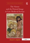 Image for The viewer and the printed image in late medieval Europe