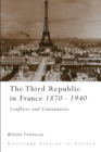 Image for The Third Republic in France, 1870-1940: Conflicts and Continuities