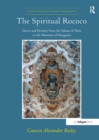 Image for The spiritual rococo: decor and divinity from the salons of Paris to the missions of Patagonia