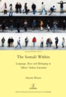 Image for The Somali within: language, race and belonging in &#39;minor&#39; Italian literature