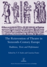 Image for The reinvention of theatre in sixteenth-century Europe: traditions, texts and performance