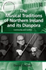 Image for The musical traditions of Northern Ireland and its diaspora: community and conflict