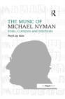 Image for The music of Michael Nyman: texts, contexts, and intertexts