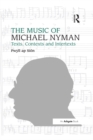 Image for The music of Michael Nyman: texts, contexts and intertexts