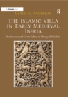 Image for The Islamic villa in early medieval Iberia: architecture and court culture in Umayyad Cordoba