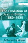 Image for The evolution of jazz in Britain, 1880-1935