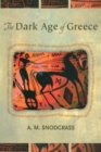 Image for The dark age of Greece: an archaeological survey of the eleventh to the eighth centuries BC