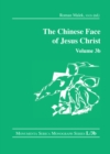 Image for The Chinese Face of Jesus Christ. Volume 3B : Volume 3b
