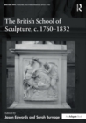 Image for The British school of sculpture, c.1760-1832