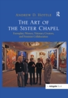 Image for The art of the Sister Chapel: exemplary women, visionary creators, and feminist collaboration