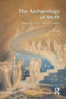 Image for The archaeology of myth: papers on Old Testament tradition