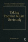 Image for Taking popular music seriously: selected essays