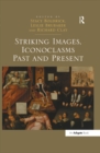 Image for Striking images, iconoclasms past and present