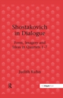 Image for Shostakovich in dialogue: form, imagery and ideas in quartets 1-7