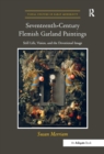Image for Seventeenth-century Flemish garland paintings: still life, vision, and the devotional image