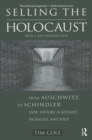 Image for Selling the Holocaust: from Auschwitz to Schindler : how history is bought, packaged, and sold