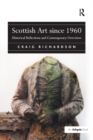 Image for Scottish art since 1960: historical reflections and contemporary overviews