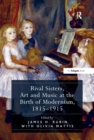 Image for Rival sisters, art and music at the birth of modernism, 1815-1915