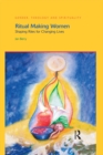 Image for Ritual making women: shaping rites for changing lives