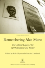 Image for Remembering Aldo Moro: the cultural legacy of the 1978 kidnapping and murder