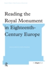 Image for Reading the royal monument in eighteenth-century Europe