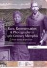 Image for Race, representation &amp; photography in 19th-century Memphis: from slavery to Jim Crow