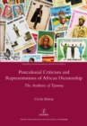 Image for Postcolonial criticism and representations of African dictatorship: the aesthetics of tyranny