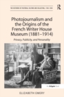 Image for Photojournalism and the origins of the French writer house museum (1881-1914): privacy, publicity, and personality
