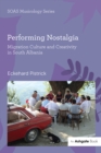Image for Performing nostalgia: migration culture and creativity in South Albania
