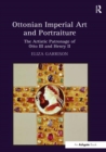 Image for Ottonian imperial art and portraiture: the artistic patronage of Otto III and Henry II