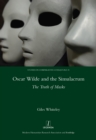 Image for Oscar Wilde and the simulacrum: the truth of masks