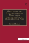 Image for Orientalism and representations of music in the nineteenth-century British popular arts