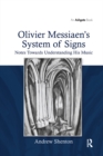 Image for Olivier Messiaen&#39;s system of signs: notes towards understanding his music