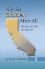 Image for Not so golden after all: the rise and fall of California