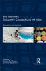 Image for Non-traditional security challenges in Asia: approaches and responses