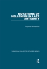 Image for Mutations of Hellenism in Late Antiquity