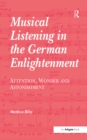 Image for Musical listening in the German Enlightenment: attention, wonder and astonishment