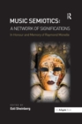 Image for Music semiotics: a network of significations in honour and memory of Raymond Monelle