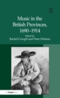Image for Music in the British provinces, 1690-1914