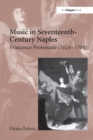 Image for Music in seventeenth-century Naples: Francesco Provenzale (1624-1704)