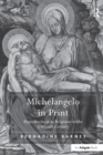 Image for Michelangelo in print: reproductions as response in the sixteenth-century