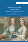 Image for Material cultures, 1740-1920: the meanings and pleasures of collecting