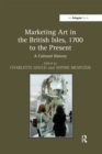 Image for Marketing art in the British Isles, 1700 to the present: a cultural history