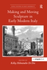 Image for Making and moving sculpture in early modern Italy