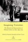 Image for Imagining terrorism: the rhetoric and representation of political violence in Italy 1969-2009