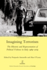 Image for Imagining terrorism: the rhetoric and representation of political violence in Italy, 1969-2009