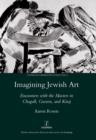 Image for Imagining Jewish art: encounters with the masters in Chagall, Guston, and Kitaj : 16