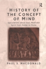 Image for History of the concept of mind.: (Speculations about soul, mind and spirit from Homer to Hume)