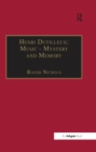 Image for Henri Dutilleux: Music - Mystery and Memory: Conversations with Claude Glayman.