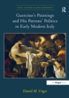 Image for Guercino&#39;s paintings and his patrons&#39; politics in early modern Italy